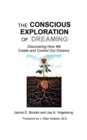The Conscious Exploration of Dreaming : Discovering How We Create and Control Our Dreams - Book