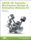 CATIA V5 Tutorials Mechanism Design & Animation Release 21 - Book