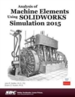 Analysis of Machine Elements Using SOLIDWORKS Simulation 2015 - Book