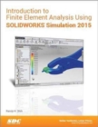 Introduction to Finite Element Analysis Using SOLIDWORKS Simulation 2015 - Book