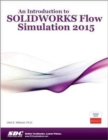 An Introduction to SOLIDWORKS Flow Simulation 2015 - Book