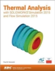 Thermal Analysis with SOLIDWORKS Simulation 2015 and Flow Simulation 2015 - Book