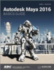 Autodesk Maya 2016 Basics Guide (Including unique access code) - Book