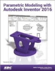 Parametric Modeling with Autodesk Inventor 2016 - Book