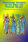 Babylonian Influence on the Bible and Popular Beliefs : A Comparative Study of Genesis 1. 2 - Book