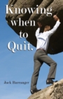 Knowing When To Quit - Book