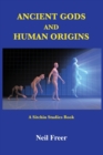 Ancient Gods and Human Origins : A Sitchin Studies Book - Book