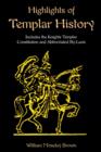 Highlights of Templar History : Includes the Knights Templar Constitution - Book