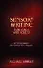 Sensory Writing for Stage and Screen : An Etude-Based Process of Exploration - Book