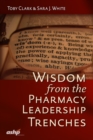 Wisdom from the Pharmacy Leadership Trenches - Book