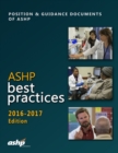 ASHP Best Practices 2016-2017 : Position & Guidance Documents of ASHP - Book