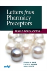Letters from Pharmacy Preceptors : Pearls for Success - Book