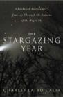 The Stargazing Year : A Backyard Astronomer's Journey Through the Seasons of the Night Sky - Book