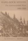 Hard-Rock Miners : The InterMountain West, 1860-1920 - Book