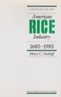 A History of the American Rice Industry, 1685-1985 - Book