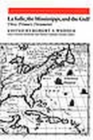 Lasalle, The Mississippi, And The Gulf : Three Primary Documents - Book