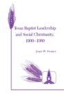 Texas Baptist Leadership And Social Christianity, 1900-1980 - Book