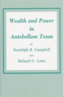 Wealth And Power In Antebellum Texas - Book