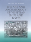The Art and Archaeology of Venetian Ships and Boats - Book