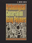 Archaeological Conservation Using Polymers : Practical Applications for Organic Artifact Stabilization - Book