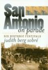 San Antonio on Parade : Six Historic Festivals - Book