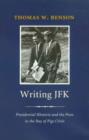 Writing JFK : Presidential Rhetoric and the Press in the Bay of Pigs Crisis - Book