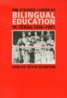 The Strange Career of Bilingual Education in Texas, 1836-1981 - Book