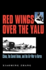 Red Wings Over the Yalu : China, the Soviet Union, and the Air War in Korea - Book