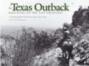 The Texas Outback : Ranching on the Last Frontier - Book