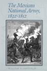 The Mexican National Army, 1822-1852 - Book