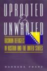 Uprooted and Unwanted : Bosnian Refugees in Austria and the United States - Book