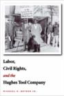 Labor, Civil Rights, and the Hughes Tool Company - Book