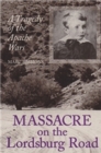 Massacre on the Lordsburg Road : A Tragedy of the Apache Wars - Book