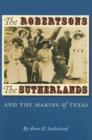The Robertsons, the Sutherlands, and the Making of Texas - Book