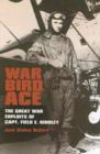 War Bird Ace : The Great War Exploits of Capt. Field E. Kindley - Book