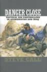 Danger Close : Tactical Air Controllers in Afghanistan and Iraq - Book