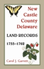 New Castle County, Delaware Land Records, 1755-1762 - Book