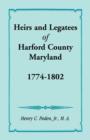 Heirs and Legatees of Harford County, Maryland, 1774-1802 - Book