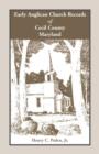 Early Anglican Records of Cecil County, Maryland - Book