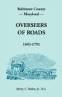 Baltimore County, Maryland, Overseers of Roads 1693-1793 - Book