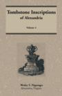 Tombstone Inscriptions of Alexandria, Virginia, Volume 4 - Book