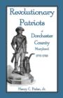 Revolutionary Patriots of Dorchester County, Maryland, 1775-1783 - Book