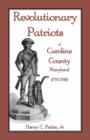 Revolutionary Patriots of Caroline County, Maryland, 1775-1783 - Book