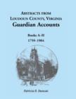 Abstracts from Loudoun County, Virginia Guardian Accounts : Books A-H, 1759-1904 - Book