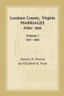 Loudoun County, Virginia Marriages After 1850, Volume 1, 1851-1880 - Book
