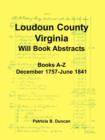 Loudoun County, Virginia Will Book Abstracts, Books A-Z, Dec 1757-Jun 1841 - Book