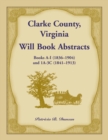 Clarke County, Virginia Will Book Abstracts Books a - I (1836-1904) and 1a - 3c (1841-1913) - Book
