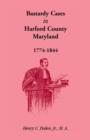 Bastardy Cases in Harford County, Maryland, 1774 - 1844 - Book