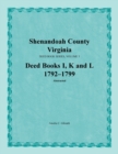 Shenandoah County, Virginia, Deed Book Series, Volume 3, Deed Books I, K, L 1792-1799 - Book