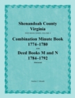 Shenandoah County, Virginia, Deed Book Series, Volume 4, Combination Minute Book 1774-1780 and Deed Books M and N 1784-1792 - Book